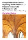 Christian Hottas: Europäischer Zisterzienser-Pilgerweg durch die UNESCO-Biosphärenreservate Schaalsee und Elbe, Buch