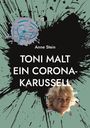 Anne Stein: Toni malt ein Corona-Karussell, Buch