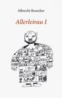 Albrecht Reuscher: Allerleirau I, Buch