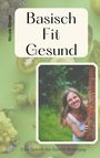 Nicole Riedel: Basisch Fit Gesund, Buch