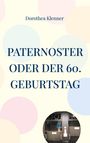 Dorothea Klenner: Paternoster oder der 60. Geburtstag, Buch