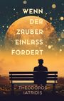 Theodoros Iatridis: Wenn der Zauber Einlass fordert, Buch