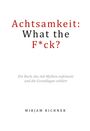 Mirjam Richner: Achtsamkeit: What the Fuck?, Buch