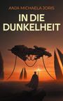 Anja Michaela Joris: In die Dunkelheit, Buch