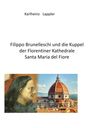 Karlheinz Lappler: Filippo Brunelleschi und die Kuppel der Florentiner Kathedrale Santa Maria del fiore, Buch