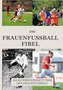 Fuchs Fussball: Die Frauen Fussball Fibel, Buch