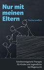 Corina Lendfers: Nur mit meinen Eltern, Buch