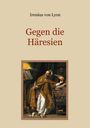 Irenäus von Lyon: Gegen die Häresien, Buch