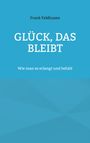 Frank Feldhusen: Glück, das bleibt, Buch