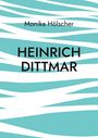 Monika Hölscher: Heinrich Dittmar, Buch