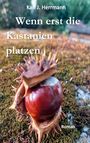 Karl J. Herrmann: Wenn erst die Kastanien platzen, Buch