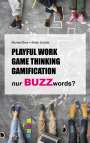 Stella Schüler: Playful Work, Game Thinking, Gamification - nur Buzzwords?, Buch