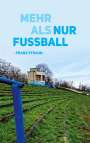 Franz Straub: Mehr als nur Fußball, Buch