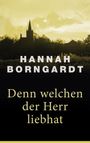 Hannah Borngardt: Denn welchen der Herr liebhat, Buch