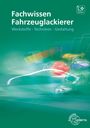 Bernhard Steidle: Fachwissen Fahrzeuglackierer, Buch