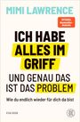 Mimi Lawrence: Ich habe alles im Griff - und genau das ist das Problem, Buch