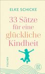 ELKE SCHICKE, 33 Sätze für eine glückliche Kindheit. Silhouette eines springenden Kindes; Fischer-Logo.