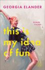 Text: "this is my idea of fun", "GEORGIA ELANDER", "ROMAN FISCHER". Illustration: Ein fröhliches Mädchen streckt die Zunge heraus.