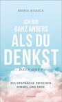 Maria Bianca Kasting: Ich bin ganz anders, als du denkst - dein Gott, Buch