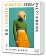 Matthias Hammer: Die 1-Minuten-Strategie gegen Overthinking, Buch