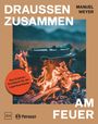 Manuel Weyer: Petromax - Draußen zusammen am Feuer, Buch