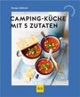 Sonja Stötzel: Campingküche mit 5 Zutaten, Buch
