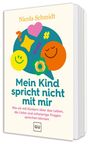 Nicola Schmidt: Das artgerecht Gespräche-Buch: Zehn wirklich wichtige Gespräche, die Kinder und Eltern wachsen lassen, Buch