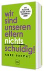 Anke Precht: Wir sind unseren Eltern nichts schuldig!, Buch
