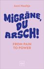 Titel in großer Schrift: "MIGRÄNE, DU ARSCH! FROM PAIN TO POWER". Autor: Anni Hoeltje. Unten GU-Logo. Heller Hintergrund.