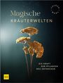 Magische Kräuterwelten. Die Kraft der Pflanzen neu entdecken. Goldene Blüten vor dunklem Hintergrund. GU Logo unten links.
