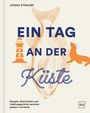 "JONAS STRAUBE, EIN TAG AN DER KÜSTE, Rezepte, Geschichten und Lieblingsgerichte zwischen gestern und heute" mit Fisch.