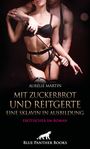 "Mit Zuckerbrot und Reitgerte: Eine Sklavin in Ausbildung" von Aurélie Martin. Erotischer SM-Roman. Blue Panther Books.