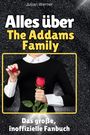 Julian Werner: Alles über<br> The Addams Family, Buch