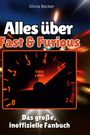 Olivia Becker: Alles über<br> Fast & Furious, Buch