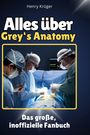 Henry Krüger: Alles über<br> Grey's Anatomy, Buch