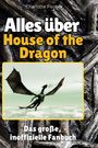 Charlotte Fischer: Alles über<br> House of the Dragon, Buch