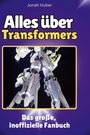 Jonah Huber: Alles über<br> Transformers, Buch