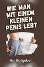 Nele Günther: Wie man mit einem kleinen Penis lebt, Buch