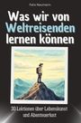 Felix Neumann: Was wir von Weltreisenden lernen können, Buch