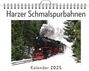 Lily Schäfer: Harzer Schmalspurbahnen - (Wandkalender 2025, Kalender DIN A4 quer, Monatskalender im Querformat mit Kalendarium, das perfekte Geschenk), KAL