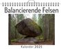 Ben Richter: Balancierende Felsen - (Wandkalender 2025, Kalender DIN A4 quer, Monatskalender im Querformat mit Kalendarium, das perfekte Geschenk), KAL