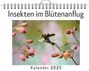 Theo Fischer: Insekten im Blütenanflug - (Wandkalender 2025, Kalender DIN A4 quer, Monatskalender im Querformat mit Kalendarium, das perfekte Geschenk), KAL