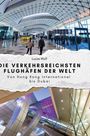 Lucas Wolf: Die verkehrsreichsten Flughäfen der Welt, Buch