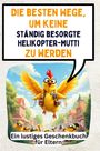 David Münch: Die besten Wege, um keine ständig besorgte Helikopter-Mutti zu werden, Buch