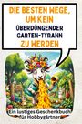 Lucy Krause: Die besten Wege, um kein überdüngender Garten-Tyrann zu werden, Buch