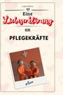 Laura Horn: Eine Liebeserklärung an Pflegekräfte, Buch