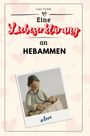 Lucy Frank: Eine Liebeserklärung an Hebammen, Buch