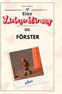 Clara Huber: Eine Liebeserklärung an Förster, Buch