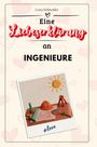 Lena Schneider: Eine Liebeserklärung an Ingenieure, Buch