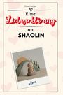 Theo Fischer: Eine Liebeserklärung an Shaolin, Buch